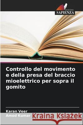 Controllo del movimento e della presa del braccio mioelettrico per sopra il gomito Veer, Karan, Kumar, Amod 9786209052682 Edizioni Sapienza - książka