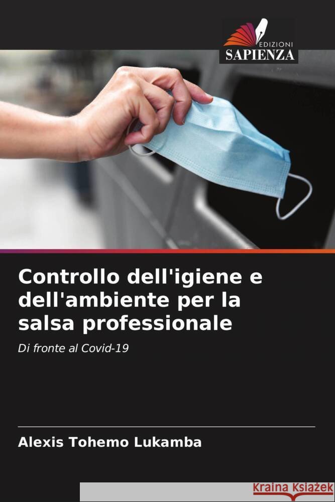Controllo dell'igiene e dell'ambiente per la salsa professionale Tohemo Lukamba, Alexis 9786204631738 Edizioni Sapienza - książka