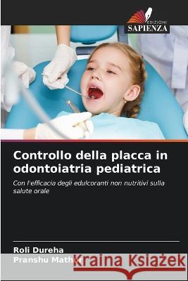 Controllo della placca in odontoiatria pediatrica Roli Dureha Pranshu Mathur  9786206131984 Edizioni Sapienza - książka