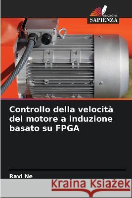 Controllo della velocit? del motore a induzione basato su FPGA Ravi Ne 9786205662021 Edizioni Sapienza - książka