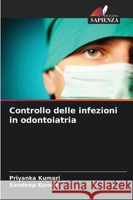 Controllo delle infezioni in odontoiatria Priyanka Kumari Sandeep Kumar 9786205753033 Edizioni Sapienza - książka