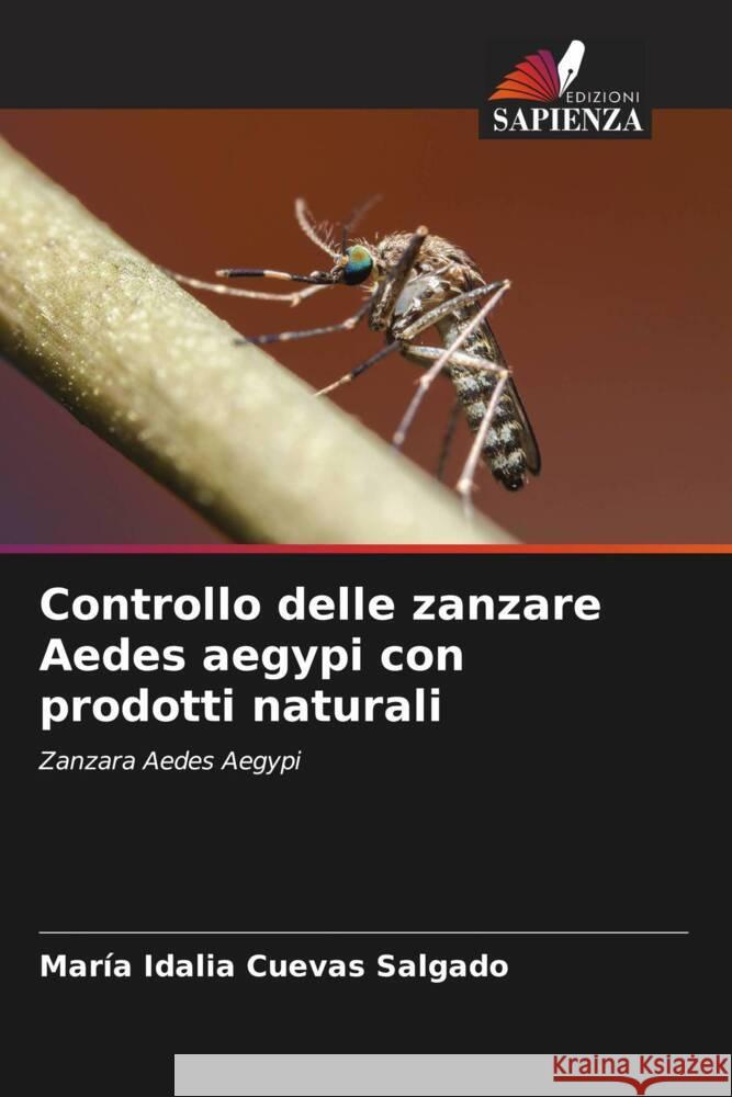 Controllo delle zanzare Aedes aegypi con prodotti naturali Cuevas Salgado, María Idalia 9786205549056 Edizioni Sapienza - książka