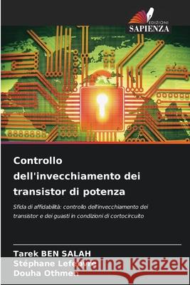 Controllo dell'invecchiamento dei transistor di potenza Ben Salah, Tarek, Lefebvre, Stéphane, Othmen, Douha 9786208939472 Edizioni Sapienza - książka