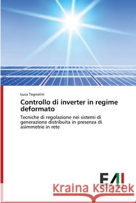 Controllo di inverter in regime deformato Luca Tognolini 9786200840226 Edizioni Accademiche Italiane - książka