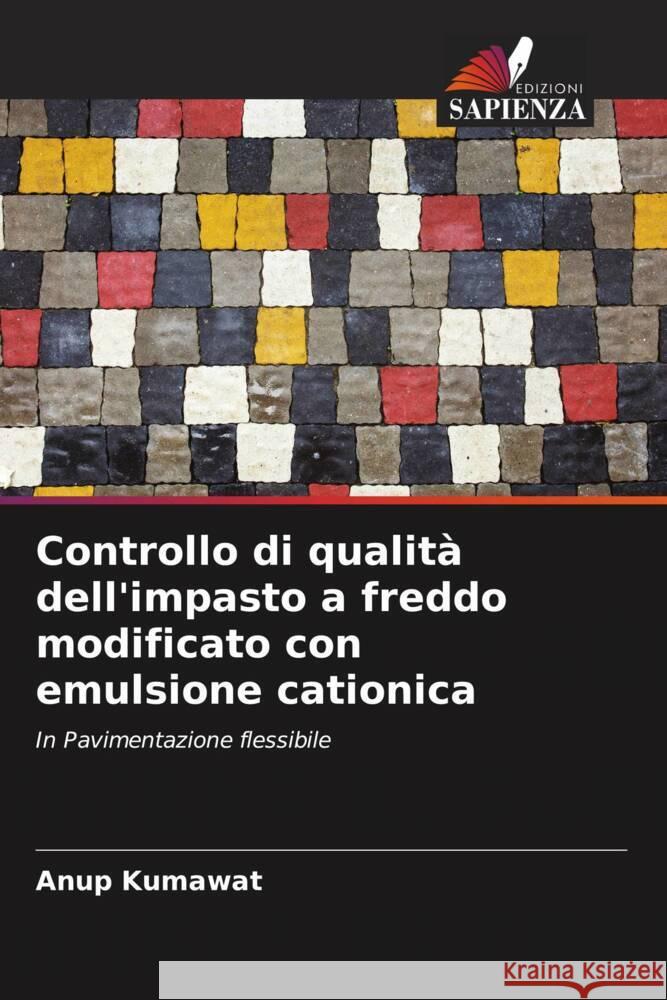 Controllo di qualità dell'impasto a freddo modificato con emulsione cationica Kumawat, Anup 9786205100875 Edizioni Sapienza - książka