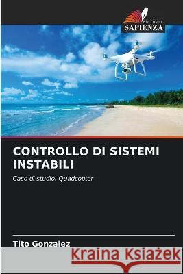 Controllo Di Sistemi Instabili Tito Gonz?lez 9786205688762 Edizioni Sapienza - książka