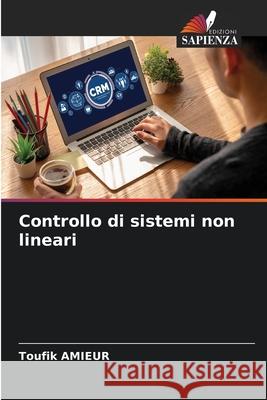 Controllo di sistemi non lineari Amieur, Toufik 9786200741318 Edizioni Sapienza - książka