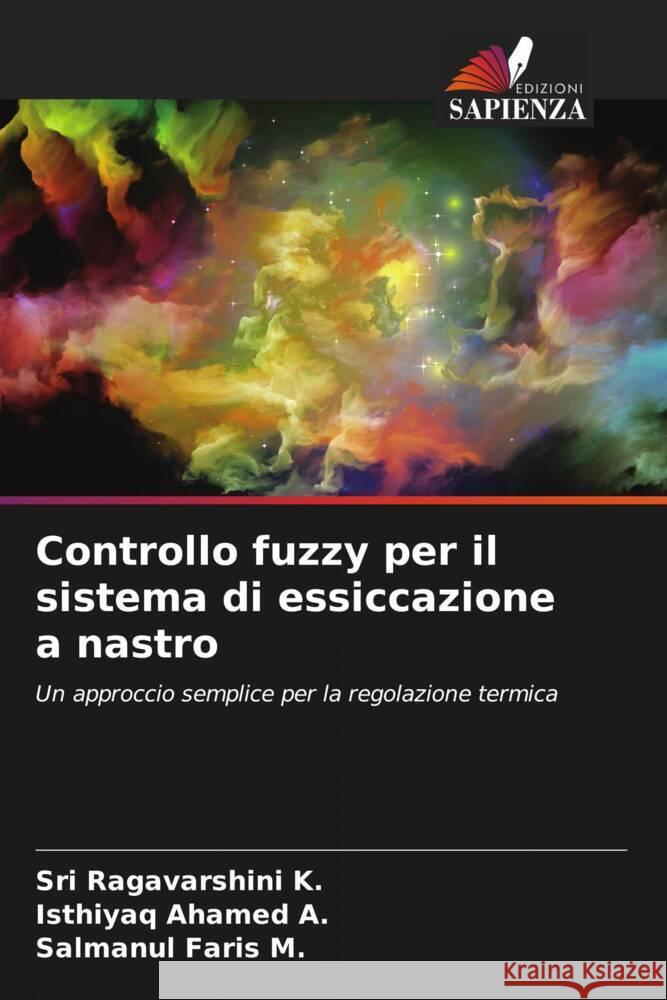 Controllo fuzzy per il sistema di essiccazione a nastro Sri Ragavarshin Isthiyaq Ahame Salmanul Fari 9786207257324 Edizioni Sapienza - książka