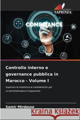 Controllo interno e governance pubblica in Marocco - Volume I Mirdasse, Samir 9786208969318 Edizioni Sapienza - książka
