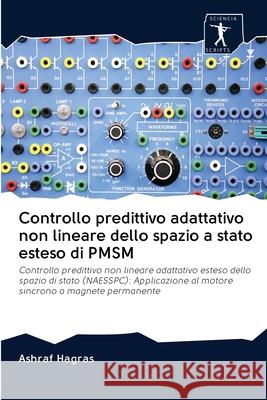 Controllo predittivo adattativo non lineare dello spazio a stato esteso di PMSM Ashraf Hagras 9786200903150 Sciencia Scripts - książka