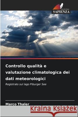 Controllo qualità e valutazione climatologica dei dati meteorologici Thaler, Marco 9786202362948 Edizioni Sapienza - książka