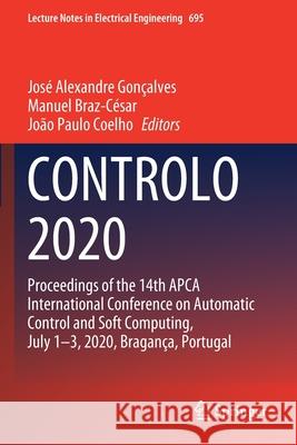 Controlo 2020: Proceedings of the 14th Apca International Conference on Automatic Control and Soft Computing, July 1-3, 2020, Braganç Gonçalves, José Alexandre 9783030586553 Springer International Publishing - książka