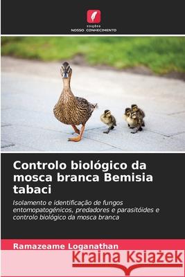Controlo biológico da mosca branca Bemisia tabaci Loganathan, Ramazeame 9786206838234 Edições Nosso Conhecimento - książka