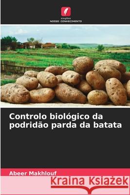 Controlo biológico da podridão parda da batata Makhlouf, Abeer 9786209056376 Edições Nosso Conhecimento - książka