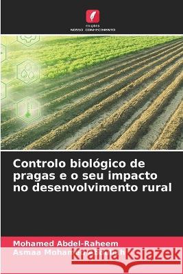 Controlo biológico de pragas e o seu impacto no desenvolvimento rural Abdel-Raheem, Mohamed 9786205249185 Edicoes Nosso Conhecimento - książka