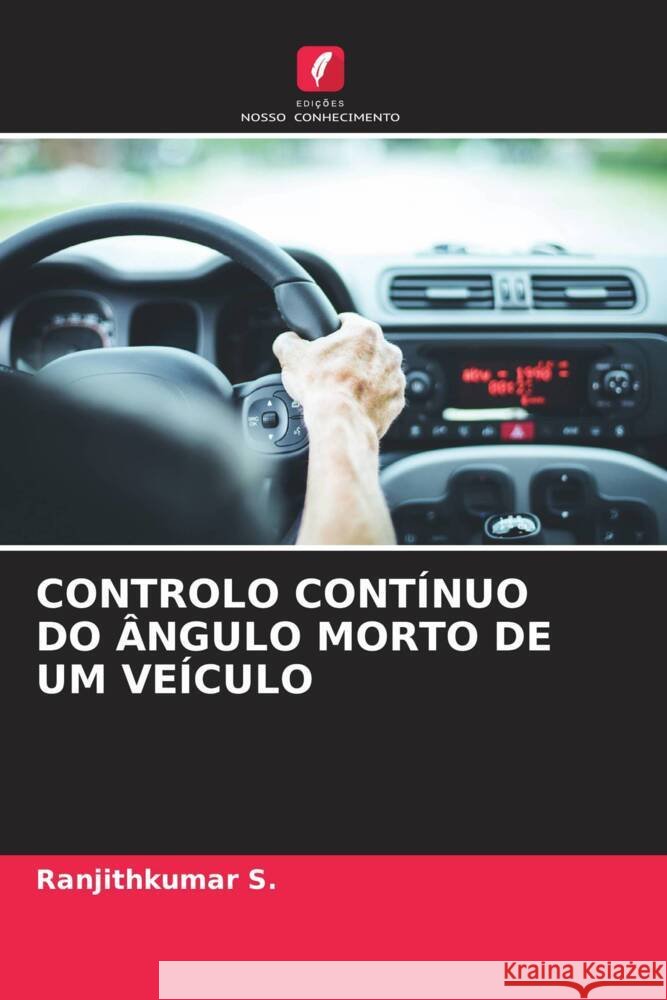 CONTROLO CONTÍNUO DO ÂNGULO MORTO DE UM VEÍCULO S., Ranjithkumar 9786204896663 Edições Nosso Conhecimento - książka