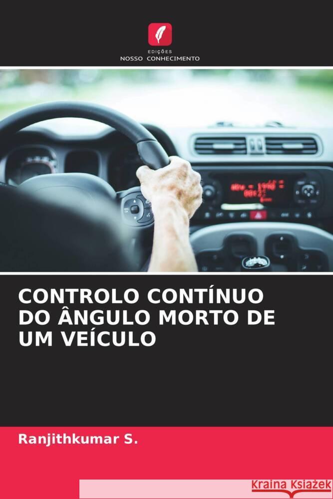 CONTROLO CONTÍNUO DO ÂNGULO MORTO DE UM VEÍCULO S., Ranjithkumar 9786204896663 Edições Nosso Conhecimento - książka