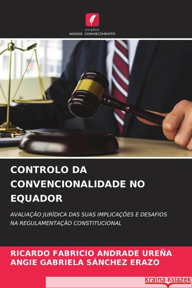 Controlo Da Convencionalidade No Equador Ricardo Fabricio Andrad Angie Gabriela S?nche 9786207238088 Edicoes Nosso Conhecimento - książka