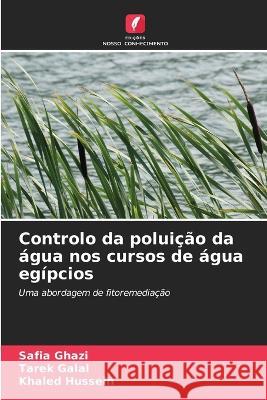 Controlo da poluicao da agua nos cursos de agua egipcios Safia Ghazi Tarek Galal Khaled Hussein 9786206023944 Edicoes Nosso Conhecimento - książka