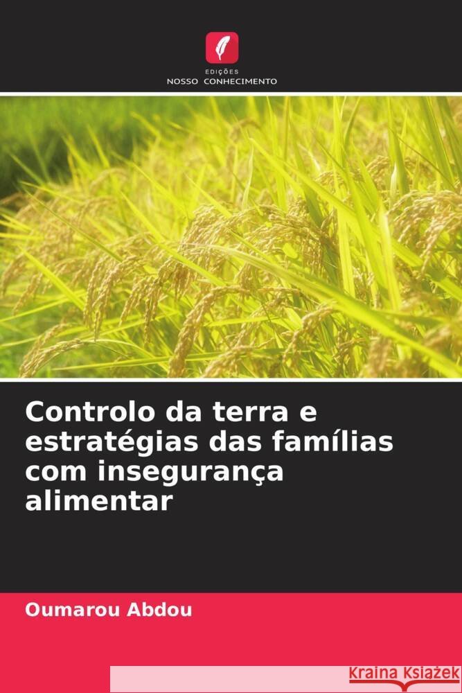 Controlo da terra e estrat?gias das fam?lias com inseguran?a alimentar Oumarou Abdou 9786207169801 Edicoes Nosso Conhecimento - książka