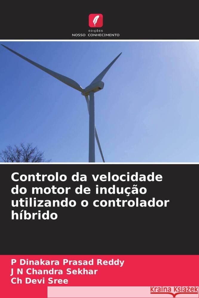 Controlo da velocidade do motor de indução utilizando o controlador híbrido Reddy, P Dinakara Prasad, Sekhar, J N Chandra, sree, Ch Devi 9786204896854 Edições Nosso Conhecimento - książka