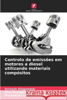 Controlo de emissões em motores a diesel utilizando materiais compósitos Alagumalai, Avinash, Murugesan, Ravi, Arthanarisamy, Murugesan 9786208844530 Edições Nosso Conhecimento - książka