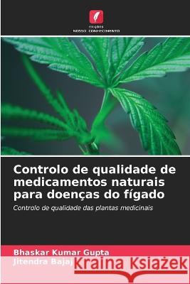 Controlo de qualidade de medicamentos naturais para doencas do figado Bhaskar Kumar Gupta Jitendra Bajaj  9786205987155 Edicoes Nosso Conhecimento - książka