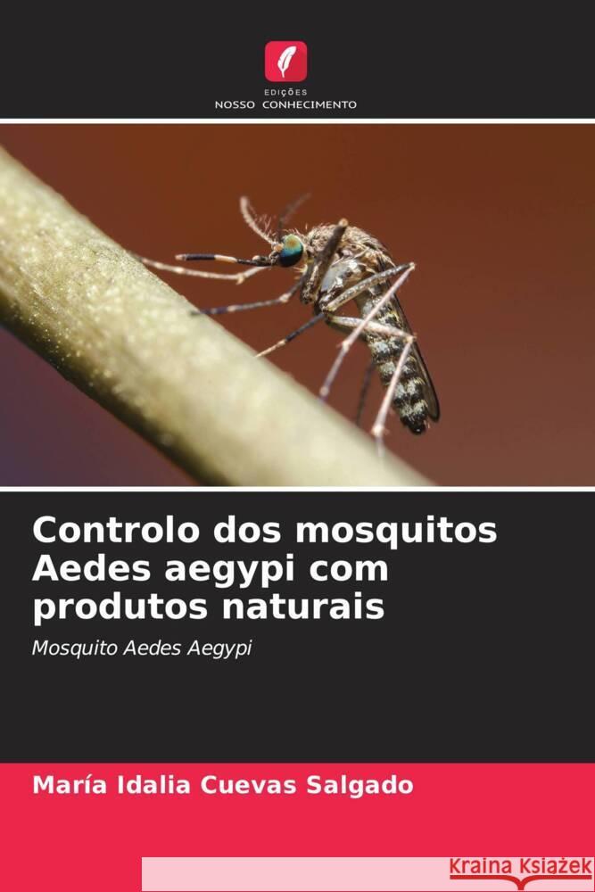 Controlo dos mosquitos Aedes aegypi com produtos naturais Cuevas Salgado, María Idalia 9786205549063 Edições Nosso Conhecimento - książka