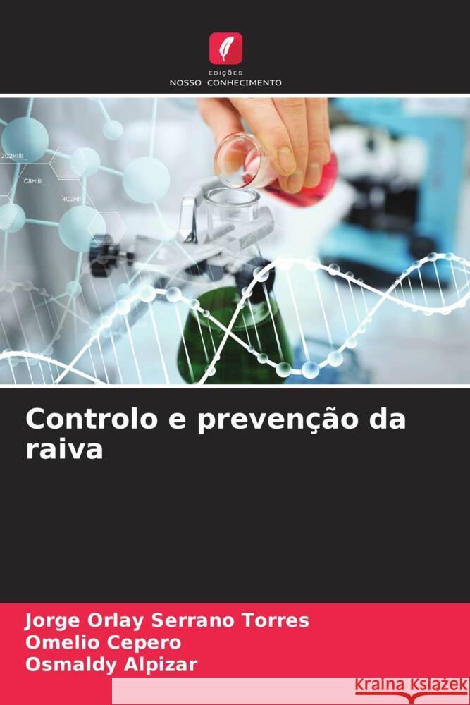 Controlo e preven??o da raiva Jorge Orlay Serran Omelio Cepero Osmaldy Alpizar 9786206995586 Edicoes Nosso Conhecimento - książka