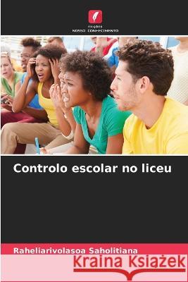 Controlo escolar no liceu Raheliarivolasoa Saholitiana   9786206132738 Edicoes Nosso Conhecimento - książka