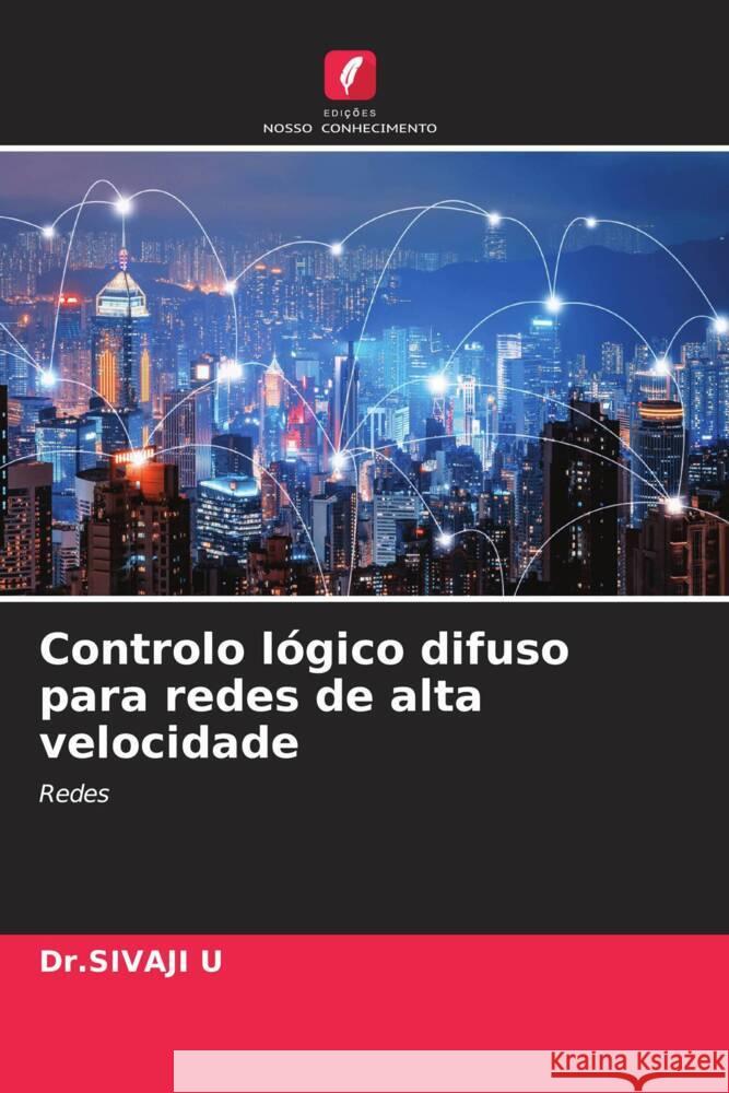 Controlo lógico difuso para redes de alta velocidade U, Dr.SIVAJI 9786206488095 Edições Nosso Conhecimento - książka