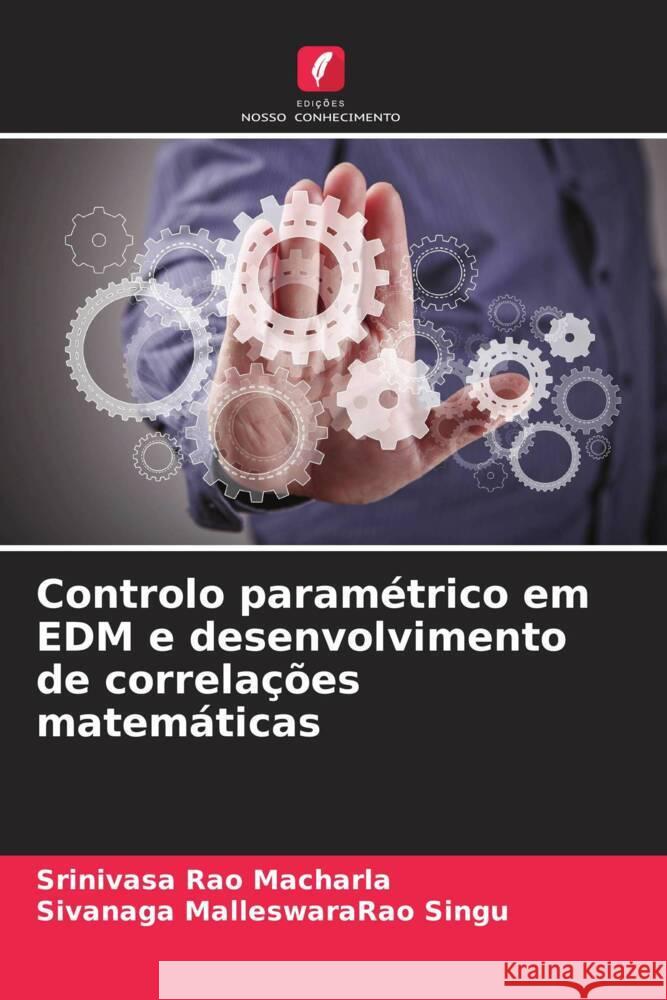 Controlo paramétrico em EDM e desenvolvimento de correlações matemáticas Macharla, Srinivasa Rao, Singu, Sivanaga MalleswaraRao 9786204773483 Edições Nosso Conhecimento - książka