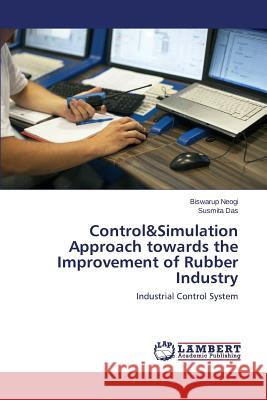 Control&Simulation Approach towards the Improvement of Rubber Industry Neogi Biswarup 9783659753770 LAP Lambert Academic Publishing - książka