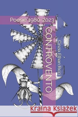 Controvento: Poesie 1980-2023 Cinzia Ethan Ricci 9798860751088 Independently Published - książka