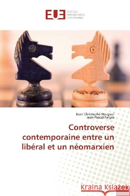 Controverse contemporaine entre un libéral et un néomarxien Hauguel, Jean-Christophe; Farges, Jean-Pascal 9783639545319 Éditions universitaires européennes - książka