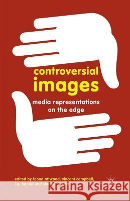 Controversial Images: Media Representations on the Edge Attwood, Feona 9781349329243 Palgrave Macmillan - książka