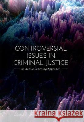 Controversial Issues in Criminal Justice: An Active Learning Approach Catherine D. Marcum Beverly R. Crank 9781516543267 Cognella Academic Publishing - książka