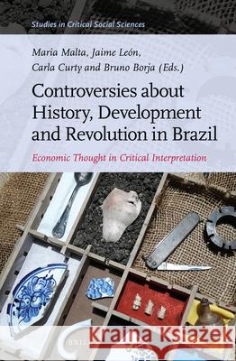 Controversies about History, Development and Revolution in Brazil: Economic Thought in Critical Interpretation Maria Mell Jaime Le 9789004500204 Brill - książka