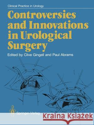 Controversies and Innovations in Urological Surgery J. Clive Gingell Paul H. Abrams 9781447131441 Springer - książka