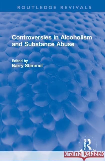 Controversies in Alcoholism and Substance Abuse Barry Stimmel 9781032253701 Routledge - książka