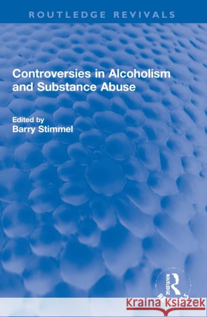 Controversies in Alcoholism and Substance Abuse Barry Stimmel 9781032253718 Routledge - książka