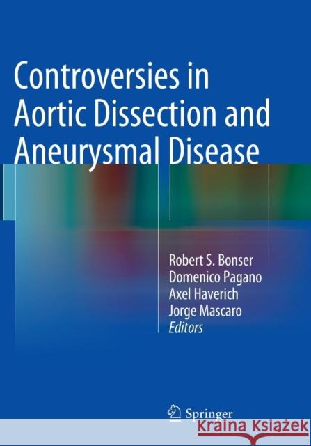 Controversies in Aortic Dissection and Aneurysmal Disease Robert S. Bonser Domenico Pagano Axel Haverich 9781447172307 Springer - książka