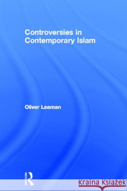 Controversies in Contemporary Islam Oliver Leaman 9780415676120 Routledge - książka