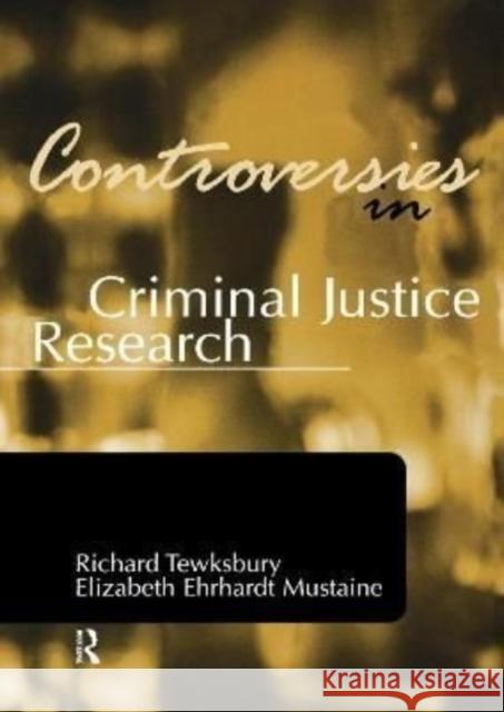 Controversies in Criminal Justice Research Richard Tewksbury Elizabeth Ehrhard 9781138156098 Routledge - książka