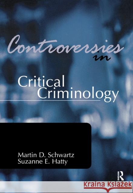 Controversies in Critical Criminology Martin Schwartz Suzanne E. Hatty 9781138152298 Routledge - książka