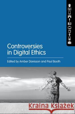 Controversies in Digital Ethics Paul Booth Amber Davisson 9781501310560 Bloomsbury Academic - książka