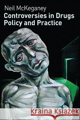 Controversies in Drugs Policy and Practice Neil McKeganey 9780230235946 Palgrave MacMillan - książka