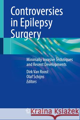 Controversies in Epilepsy Surgery: Minimally Invasive Techniques and Recent Developments Dirk Va Olaf Schijns 9783032041814 Springer - książka
