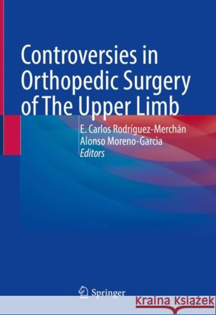 Controversies in Orthopedic Surgery of the Upper Limb Rodríguez-Merchán, E. Carlos 9783031049064 Springer International Publishing AG - książka