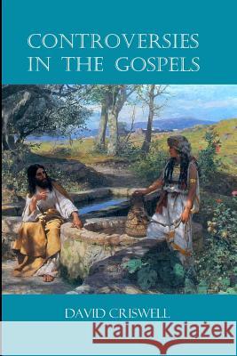 Controversies in the Gospels David Criswel 9780615732718 Fortress Adonai - książka